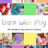 Children playing with various hands-on activities. Learn with Play - 150+ Activities for Year-round Fun and learning.